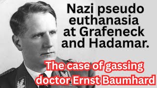 Celebrity Grafeneck & Hadamar: Dr. Ernst Baumhard and the Nazi “Euthanasia” Killings. T4 Program History Profile