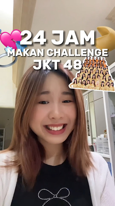 24 JAM MAKAN MAKANAN JKT48 !