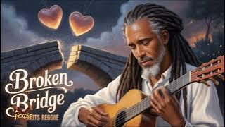 Broken Bridge – Roots Reggae Vibes
