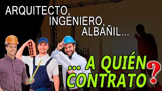 A quien contrato para construir❓ Diferencia entre Arquitecto, Ingeniero y Albañil, QUE ES MEJOR 🤔🔥