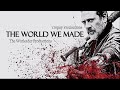 The walking dead tribute  the world we made