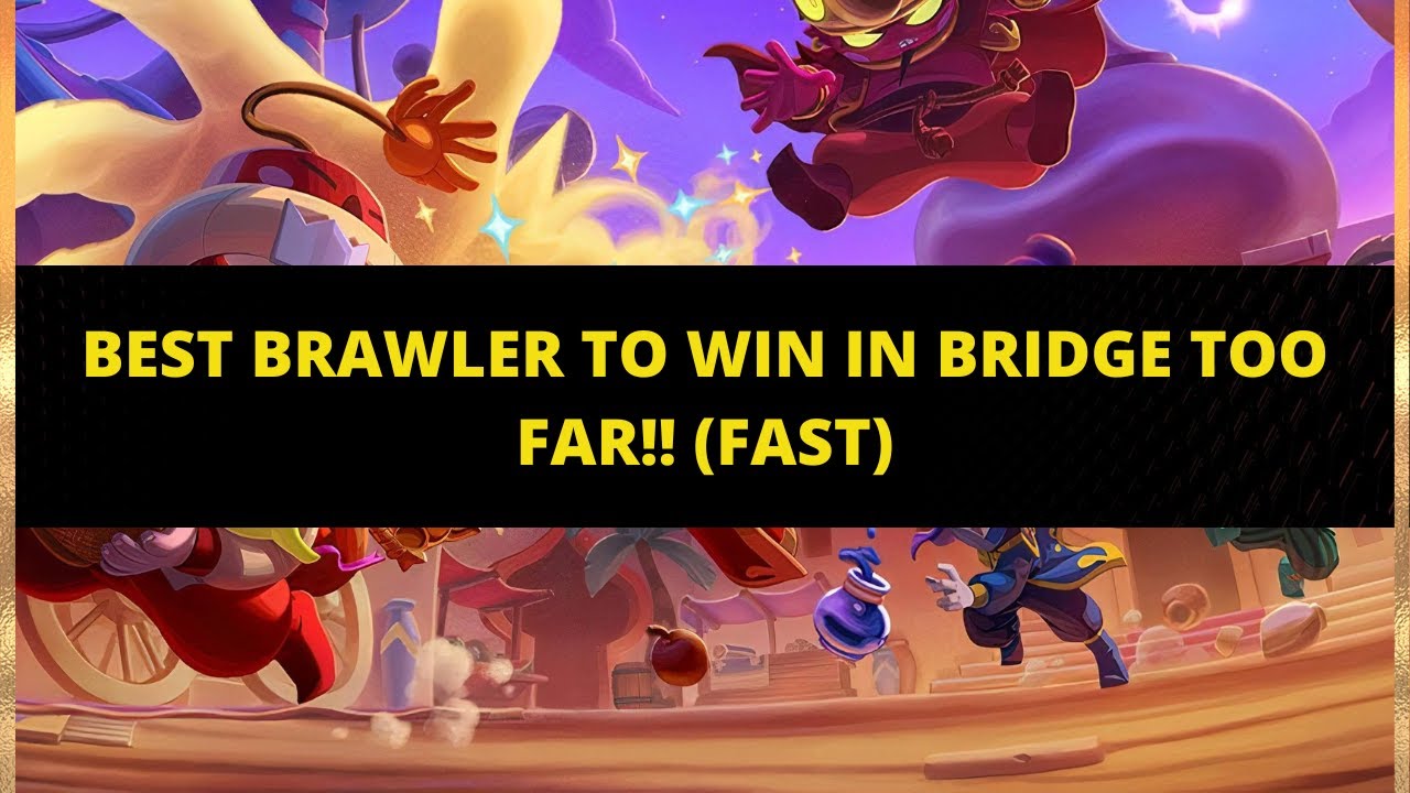 BEST BRAWLER TO WIN IN HEIST BRIDGE TOO FAR!! (FAST) YouTube