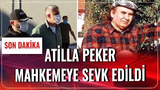 Son Dakika Atilla Peker Mahkemeye Sevk Edildi Haber Aktif