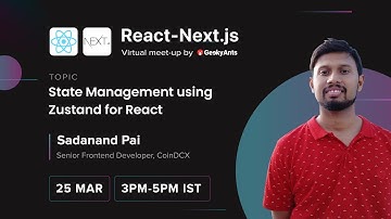 State Management using Zustand for React by Sadanad Pai | React-Next.js Virtual Meetup | GeekyAnts