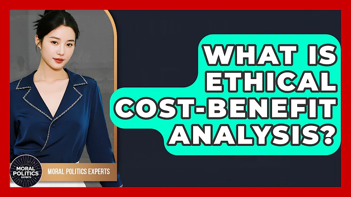What Is Ethical Cost-Benefit Analysis? - Moral Politics Experts