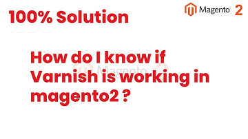 100% Solutions | How do I know if Varnish is working in magento2 | MagentoTutorials