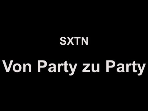 SXTN   Von Party zu Party lyrics