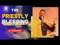 Priestly Blessing - Pastor Alph LUKAU