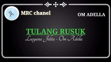 Tulang Rusuk Karaoke - Lusyana Jelita - OM ADELLA (@MRC chanel)