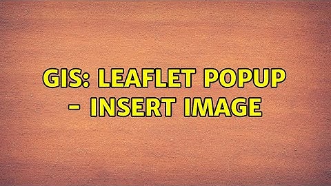 GIS: Leaflet popup - Insert image