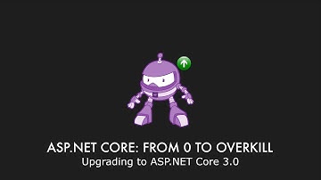 Episode 032 - Upgrading to ASP.NET Core 3.0 - ASP.NET Core: From 0 to overkill