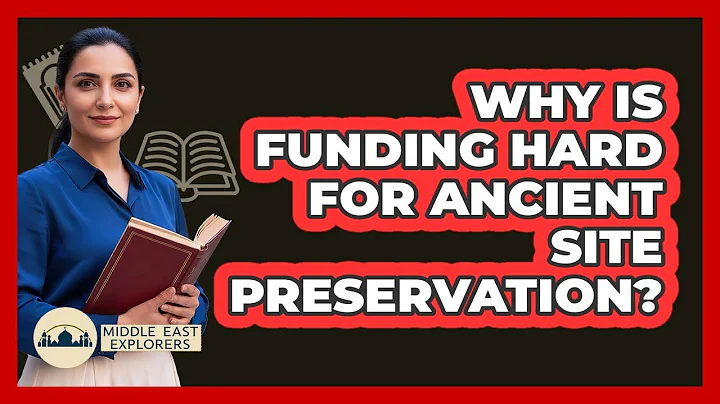 Why Is Funding Hard For Ancient Site Preservation? - Middle East Explorers