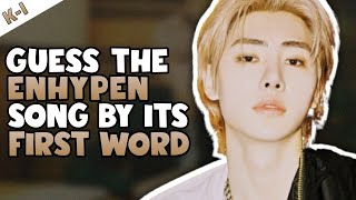 [KPOP GAMES] GUESS THE ENHYPEN SONG BY ITS FIRST WORD