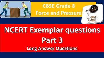 Force and pressure|CBSE Grade 8 Science|NCERT Exemplar questions  Part 3| Long answer questions