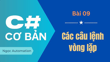 C# cơ bản bài 9 - Câu lệnh vòng lặp