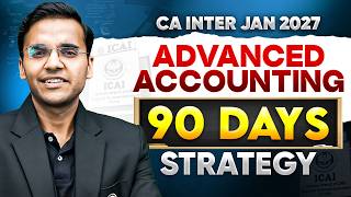 🎯CA Inter Advanced Accounting 90 Days Strategy | CA Inter Adv Accounting |Study Plan for Jan 2027