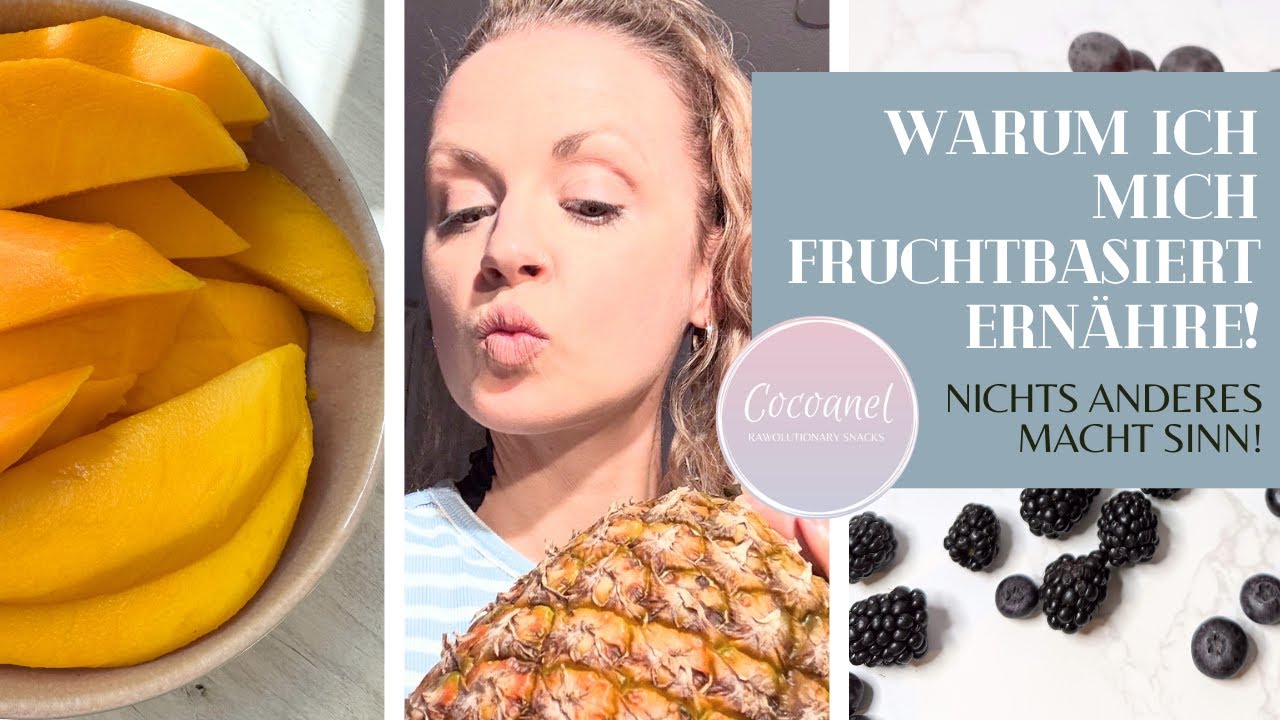 WARUM ICH MICH FRUCHTBASIERT ERNÄHRE - NICHTS ANDERES MACHT SINN!