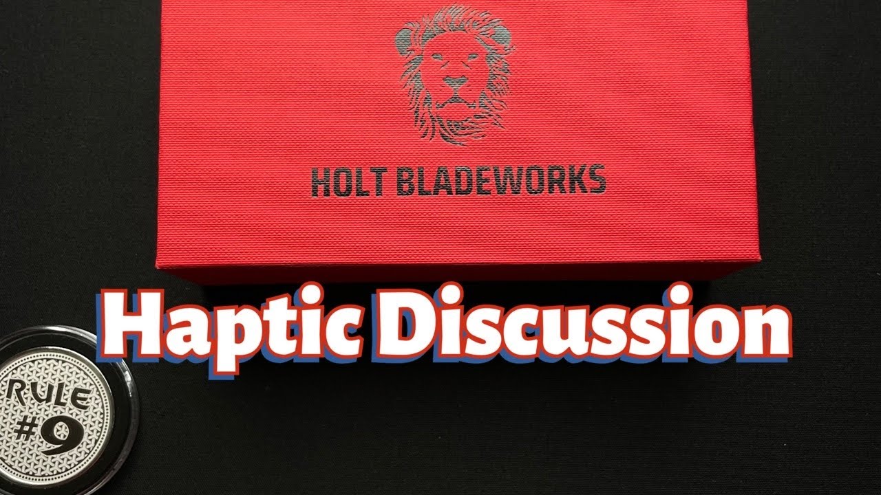 Holt Haptic Discussion / Knife Review