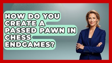 How Do You Create A Passed Pawn In Chess Endgames? - The Board Game Xpert