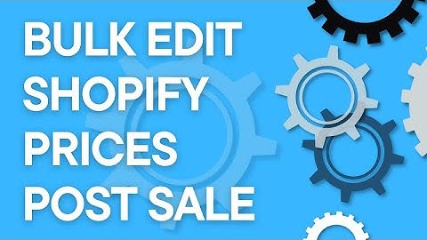 Shopify 101: how to batch edit prices after a big sale, step by step (2025)