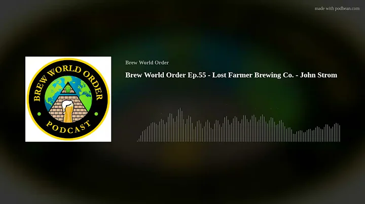 Brew World Order Ep.55 - Lost Farmer Brewing Co. -...