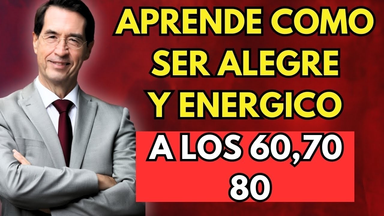 10 Secretos para Vivir con ENERGÍA y ALEGRÍA a los 60, 70, 80 |Mario Alonso Puig sabiduria de vida