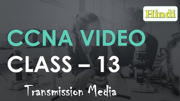 CCNA Class Video | Class - 13 | Transmission Media & Network Cabling