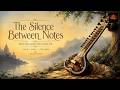 The Silence Between Notes | Indian Sitar Meditation for Dopamine Rest & Deep Calm