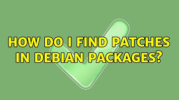 Ubuntu: How do I find patches in debian packages? (2 Solutions!!)