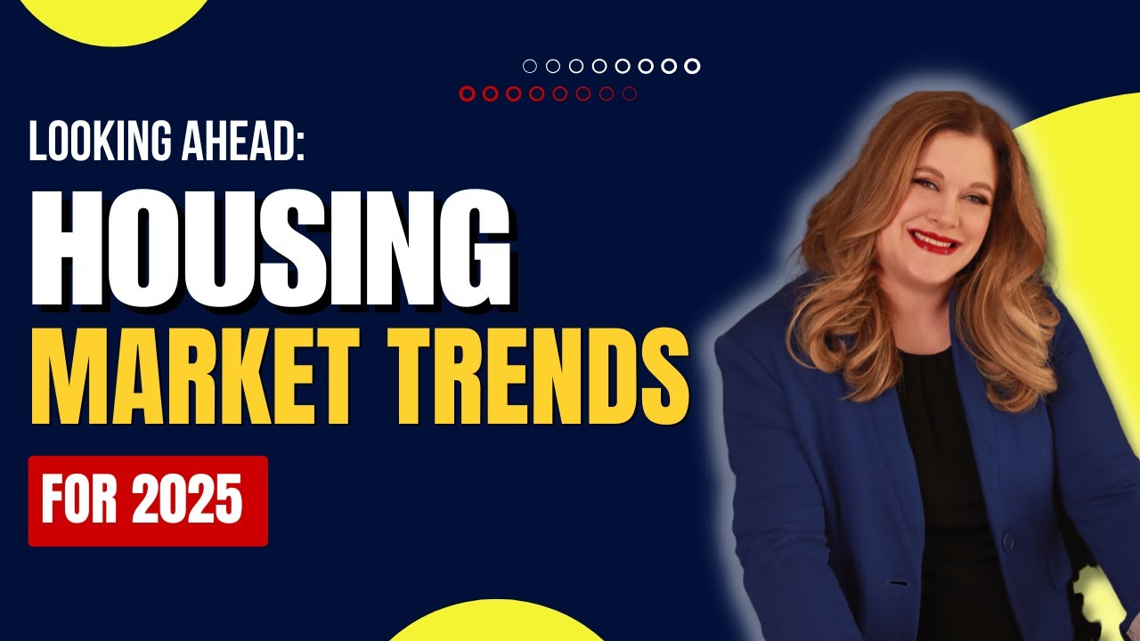 Looking Ahead: Housing Market Trends for 2025 - YouTube