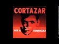 Julio Cortázar - 1966 - Cortázar lee a Cortázar