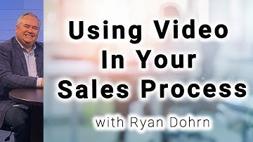 Using Video In Your Sales Process | Ryan Dohrn - Q&A Sales Training Tips and Sales Advice