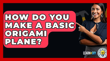 How Do You Make A Basic Origami Plane? - LearnToDIY360.com