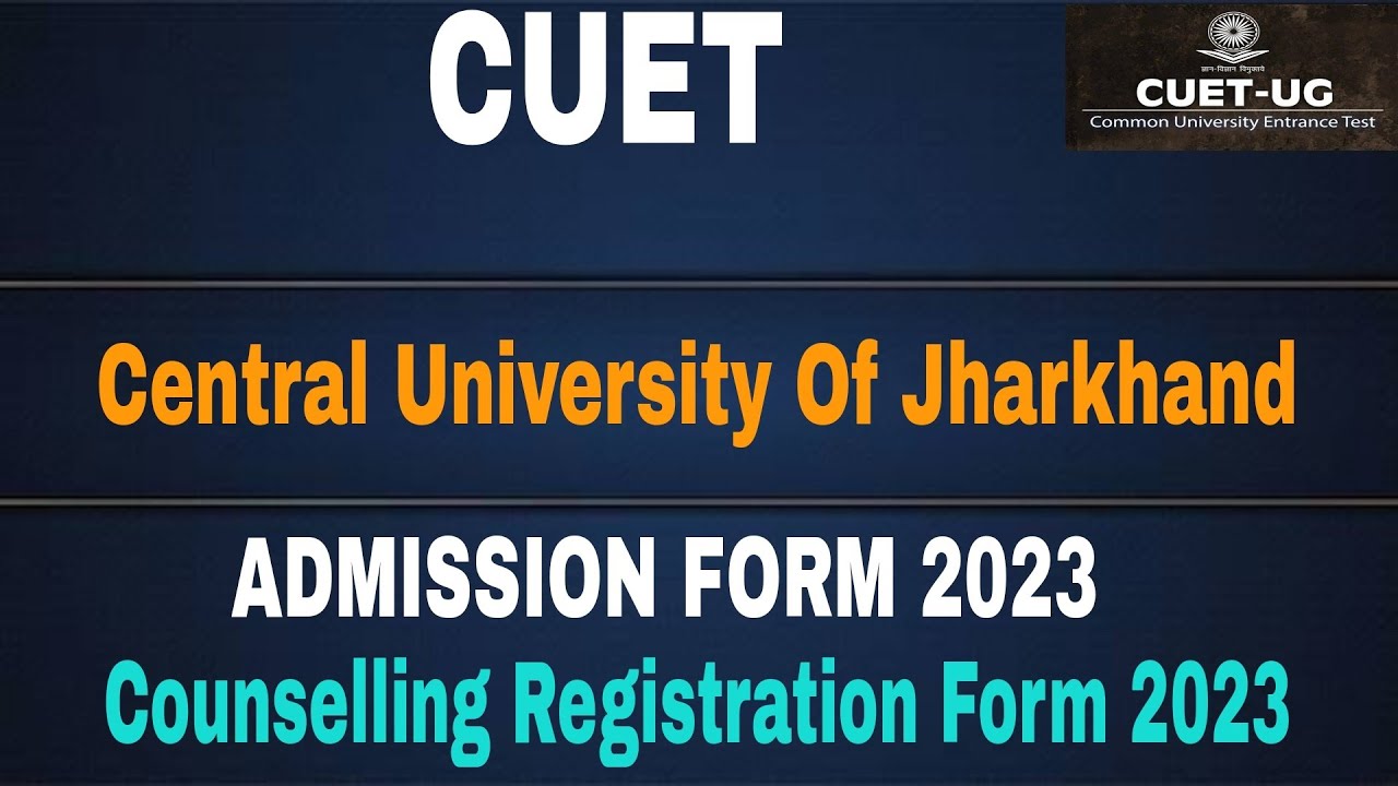 Central University of Jharkhand CUET Admission form 2023-24 Eligibility ...