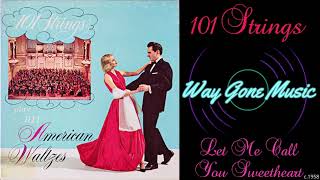 101 Strings  Let Me Call You Sweetheart