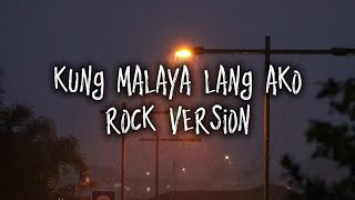 KRIS LAWRENCE - KUNG MALAYA LANG AKO (LYRICS) ROCK VERSION