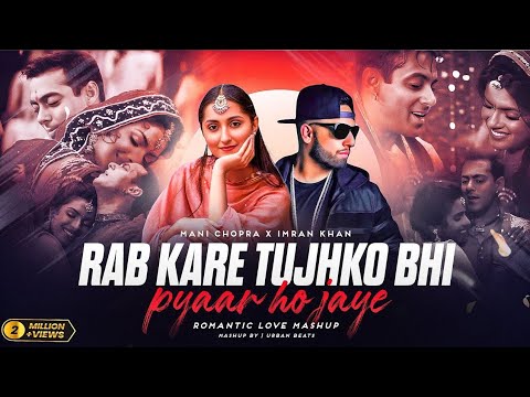 Rab Kare Tujhko Bhi Pyaar X Aaja We Mahiya Mashup 2025 Imran Khan X Mani Chopra YsSakib L Asmr