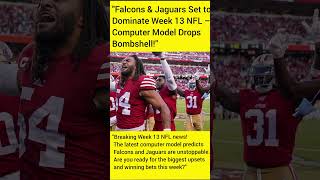 "Falcons &amp; Jaguars Set to Dominate Week 13 NFL – Computer Model Drops Bombshell!"
