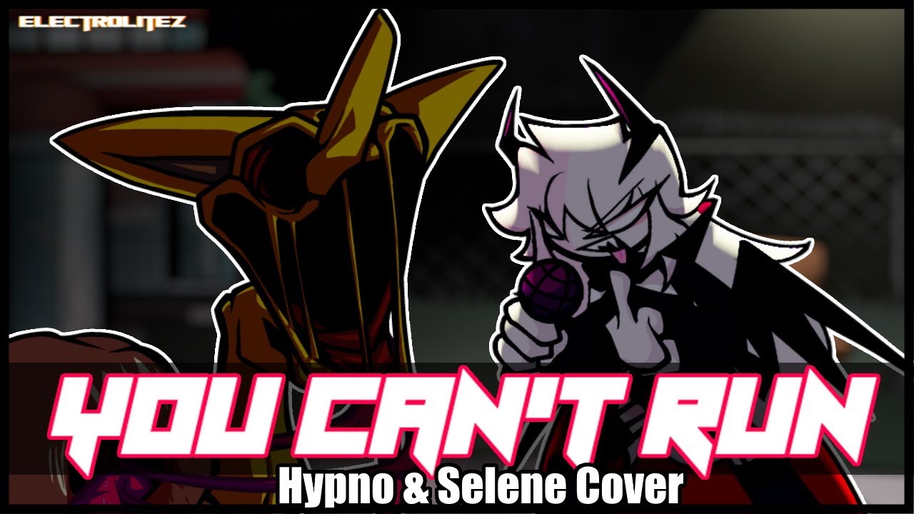 What'cha doing out here? | FNF - You Can't Run - Hypno & Selene Cover -  (Electrolite Remix)