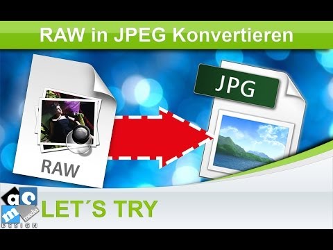 Let´s Try - Raw Format in JPEG Konvertieren (Tutorial)