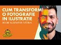 Cum sa transformi o fotografie in ilustratie - ADOBE ILLUSTRATOR TUTORIAL