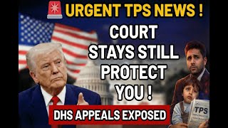🚨 URGENT TPS NEWS: Court Stays Protect Status Holders Amid DHS Appeals | Immigration Updates Hub