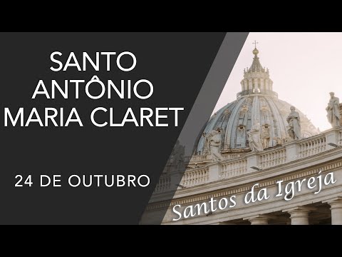 Santo Antônio Maria Claret - (24/10)