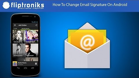 How To Change Email Signature On Android - Fliptroniks.com