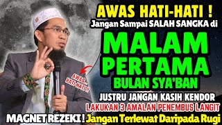 syaban Datangjangan Tinggalkan 3 Amalan Yang Dianjurkan Ini Daripada Rugi  Ustadz Adi Hidayat 