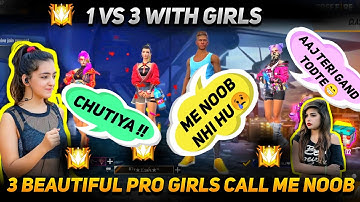Random 3 Beautiful Pro Girls Call Me Noob😤  3 Hot Girls Challange Me For 1 Vs 3 in Custom Room😡