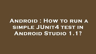 Android : How to run a simple JUnit4 test in Android Studio 1.1