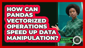How Can Pandas Vectorized Operations Speed Up Data Manipulation? - AI and Machine Learning Explained