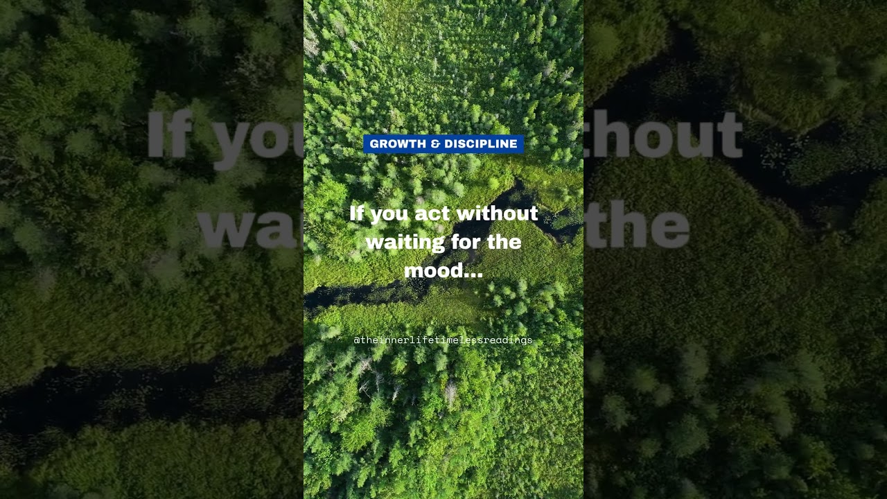 If you act without waiting for the mood… 