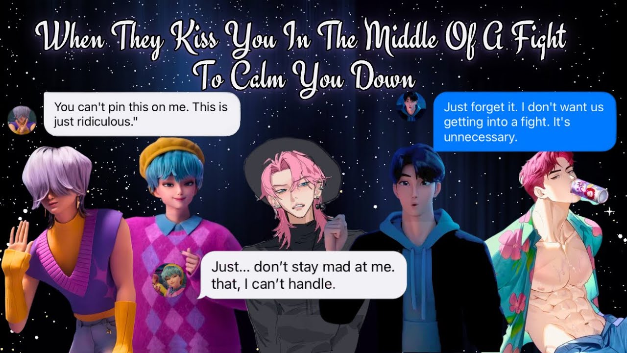 Saja boys : They kiss you in the middle of a fight to calm you down.